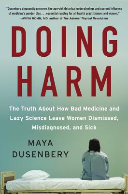 Cover of Doing Harm: The Truth About How Bad Medicine and Lazy Science Leave Women Dismissed, Misdiagnosed, and Sick